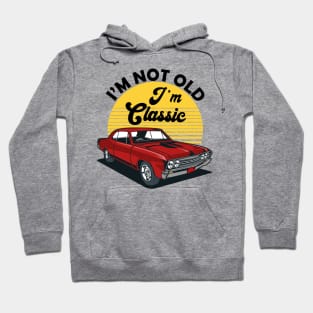 I'm Not Old I'm Classic Funny Car Graphic Hoodie